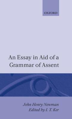 Grammar of Assent by John Henry Newman