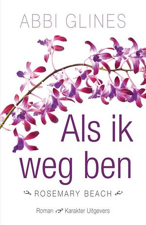 Als ik weg ben by Abbi Glines