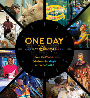 One Day at Disney: Meet the People Who Make the Magic Across the Globe by Bruce Steele