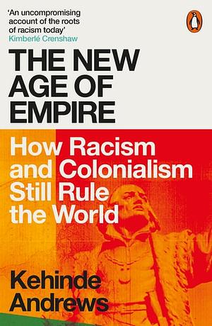 The New Age of Empire by Kehinde Andrews