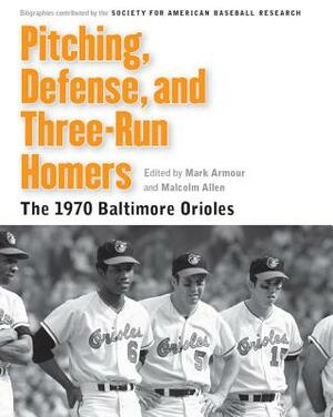 Pitching, Defense, and Three-Run Homers: The 1970 Baltimore Orioles by 