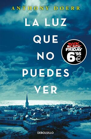 La luz que no puedes ver (Black Friday) by Anthony Doerr