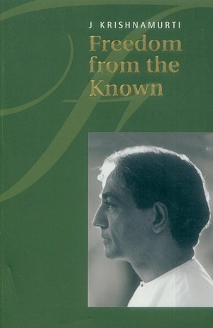 Freedom from the Known by J. Krishnamurti