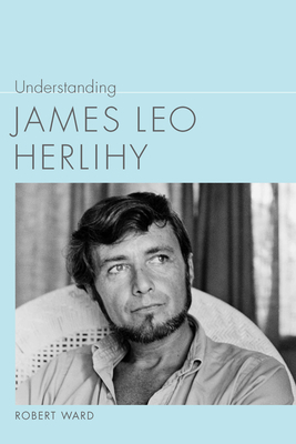 Understanding James Leo Herlihy by Robert Ward