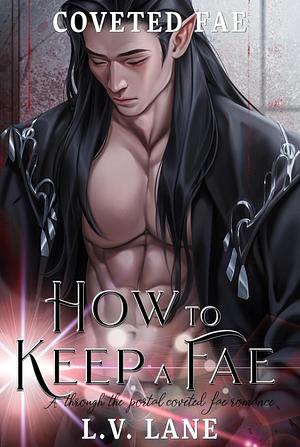 How to Keep a Fae : A Through the Portal Fae Romance by L.V. Lane