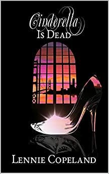 Cinderella is Dead by Lennie Copeland