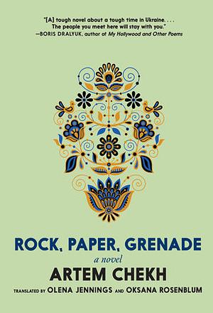 Rock, Paper, Grenade: A Novel by Artem Chekh