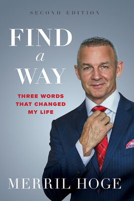 Find a Way: Three Words That Changed My Life by Merril Hoge