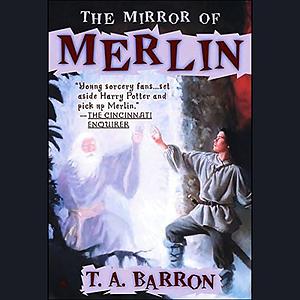 The Mirror of Merlin by T.A. Barron