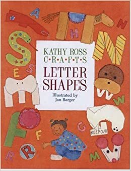 Kathy Ross Crafts Letter Shapes by Kathy Ross