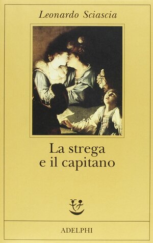 La strega e il capitano by Leonardo Sciascia