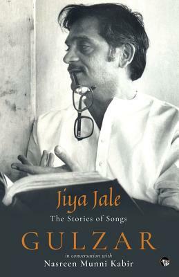 Jiya Jale: The Stories of Songs by Gulzar