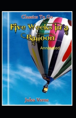 Five Weeks in a Balloon Original Edition (Annotated ) by Jules Verne