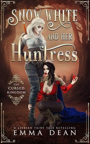 Snow White and Her Huntress: The Cursed Kingdom by Emma Dean, Emma Dean
