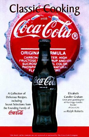 Classic Cooking with Coca Cola by Elizabeth Candler Graham, Ralph Roberts