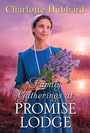 Family Gatherings at Promise Lodge by Charlotte Hubbard, Charlotte Hubbard