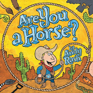Are You A Horse? by Andy Rash