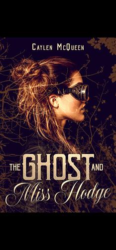 The Ghost and Miss Hodge by Caylen McQueen