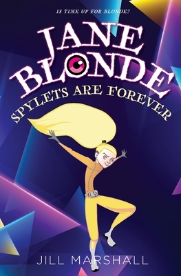 Jane Blonde Spylets are Forever by Jill Marshall