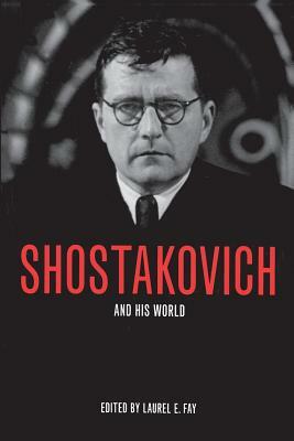 Shostakovich and His World by 