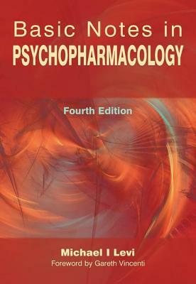 Basic Notes in Psychopharmacology by Michael Levi