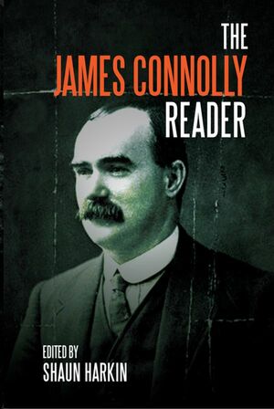 A James Connolly Reader by James Connolly, Shaun Harkin, Mike Davis