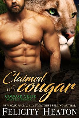 Claimed by her Cougar: Cougar Creek Mates Shifter Romance Series by Felicity Heaton