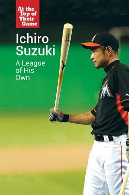 Ichiro Suzuki: A League of His Own by Budd Bailey