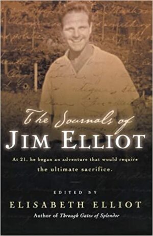 The Journals of Jim Elliot by Elisabeth Elliot
