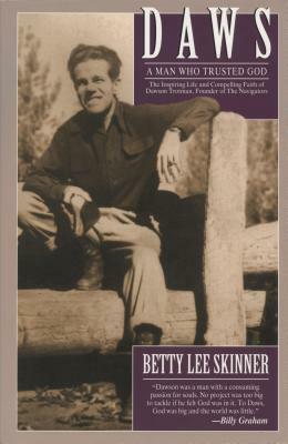 Daws: A Man Who Trusted God by Betty Skinner