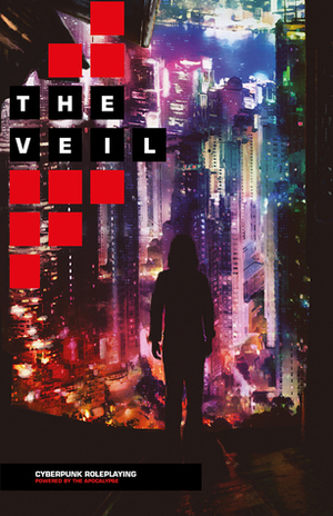 The Veil: Cyberpunk Roleplaying by Fraser Simons, Alassandro Rossi, Sarah Jane Keller, Kyle Simons, Brennen Reece