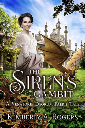 The Siren's Gambit by Kimberly A. Rogers