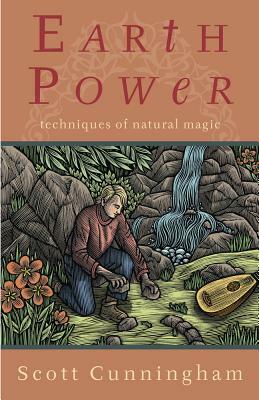 Earth Power: Techniques of Natural Magic by Scott Cunningham