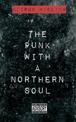 The Punk with a Northern Soul by Keiron Higgins