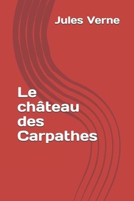 Le château des Carpathes by Jules Verne