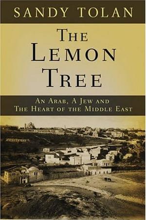 The Lemon Tree: An Arab, a Jew, and the Heart of the Middle East by Sandy Tolan