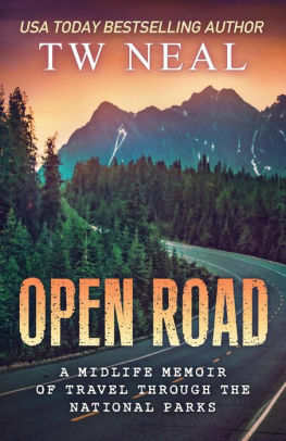Open Road: A Midlife Memoir of Travel and the National Parks by T.W. Neal