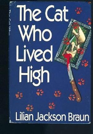 The Cat Who Lived High by Lilian Jackson Braun