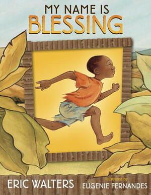 My Name Is Blessing by Eric Walters, Eugenie Fernandes