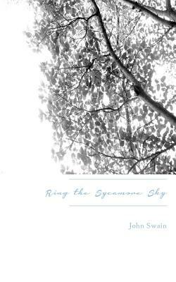 Ring the Sycamore Sky by John Swain