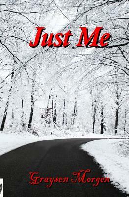 Just Me by Graysen Morgen