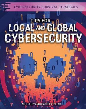 Tips for Local and Global Cybersecurity by Heather Vescent, Nick Selby