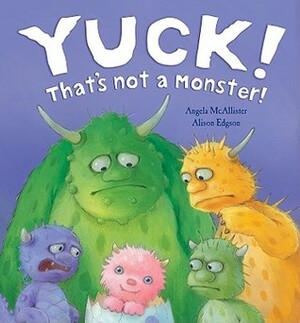 Yuck That's Not A Monster by Angela McAllister