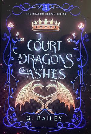 Court of Dragons and Ashes by G. Bailey