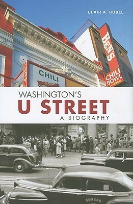 Washington's U Street: A Biography by Blair A. Ruble