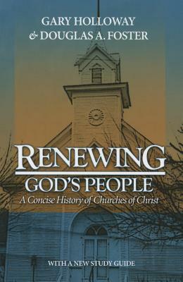 Renewing God's People: A Concise History of Churches of Christ by Gary Holloway