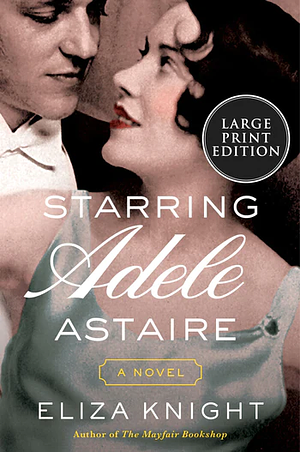 Starring Adele Astaire by Eliza Knight