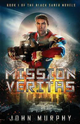 Mission Veritas: Deception Reigns on the Planet of Truth by John T. Murphy