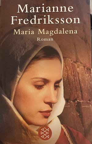 Maria Magdalena: Roman by Marianne Fredriksson