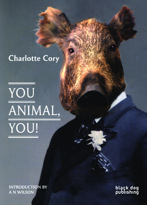 Charlotte Cory: You Animal, You! by An Wilson, Jane Sellers, Sophie Gordon